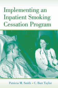Implementing an Inpatient Smoking Cessation Program - 9780415648448 by Patricia M. Smith, C. Barr Taylor, 9780415648448