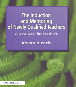 Induction and Mentoring of Newly Qualified Teachers (A New Deal for Teachers) - 9781853466359 by Kevan Bleach, 9781853466359