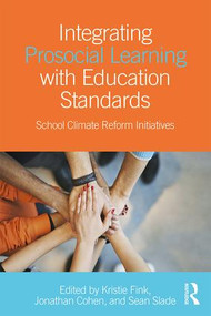 Integrating Prosocial Learning with Education Standards (School Climate Reform Initiatives) by Kristie Fink, Jonathan Cohen, Sean Slade, 9781138679146
