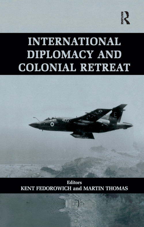 International Diplomacy and Colonial Retreat by Kent Fedorowich, Martin Thomas, 9781138973015
