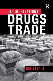 The International Drugs Trade - 9781138973022 by Guy Arnold, 9781138973022