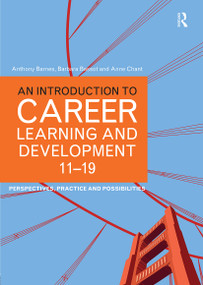 An Introduction to Career Learning & Development 11-19 (Perspectives, Practice and Possibilities) - 9780415577786 by Anthony Barnes, Barbara Bassot, Anne Chant, 9780415577786