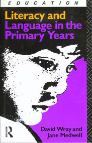 Literacy and Language in the Primary Years - 9780415042116 by Jane Medwell, David Wray, 9780415042116