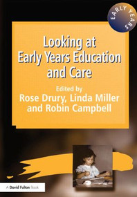 Looking at Early Years Education and Care by Rose Drury, Robin Campbell, Linda Miller, 9781853466595