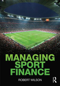 Managing Sport Finance by Robert Wilson, 9780415581806