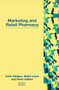 Marketing and Retail Pharmacy by Colin Gilligan, Robin Lowe, Peter Cattee, 9781857752021