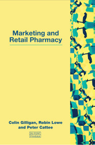 Marketing and Retail Pharmacy by Colin Gilligan, Robin Lowe, Peter Cattee, 9781857752021