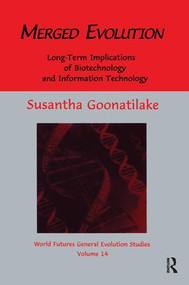 Merged Evolution (Long-term Complications of Biotechnology and Informatin Technology) - 9781138980969 by Susantha Goonatilake, 9781138980969