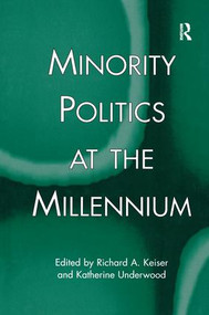 Minority Politics at the Millennium by Richard A. Keiser, Katherine Underwood, 9781138995901
