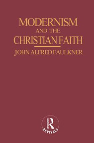 Modernism and the Christian Faith (Routledge Revivals) - 9781138812857 by John Alfred Faulkner, 9781138812857