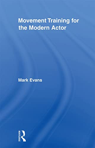 Movement Training for the Modern Actor - 9780415883955 by Mark Evans