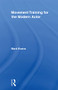 Movement Training for the Modern Actor - 9780415883955 by Mark Evans