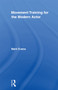 Movement Training for the Modern Actor - 9780415883955 by Mark Evans, 9780415883955