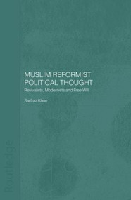 Muslim Reformist Political Thought (Revivalists, Modernists and Free Will) - 9780415591393 by Sarfraz Khan, 9780415591393
