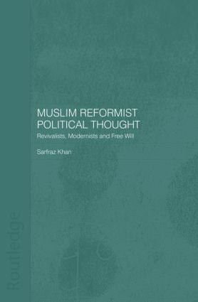 Muslim Reformist Political Thought (Revivalists, Modernists and Free Will) - 9780415591393 by Sarfraz Khan, 9780415591393