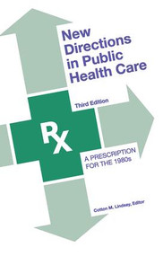 New Directions in Public Health Care (A Prescription for the 1980's) - 9780917616372 by Cotton M. Lindsay, 9780917616372