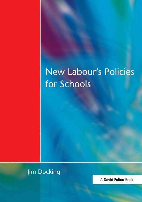 New Labour's Policies for Schools (Raising the Standard?) by Jim Docking, 9781853466113
