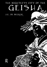The Nightless City of The Geisha - 9781138994485 by D.E. De Becker, 9781138994485