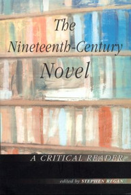The Nineteenth-Century Novel: A Critical Reader - 9780415238281 by Stephen Regan, 9780415238281