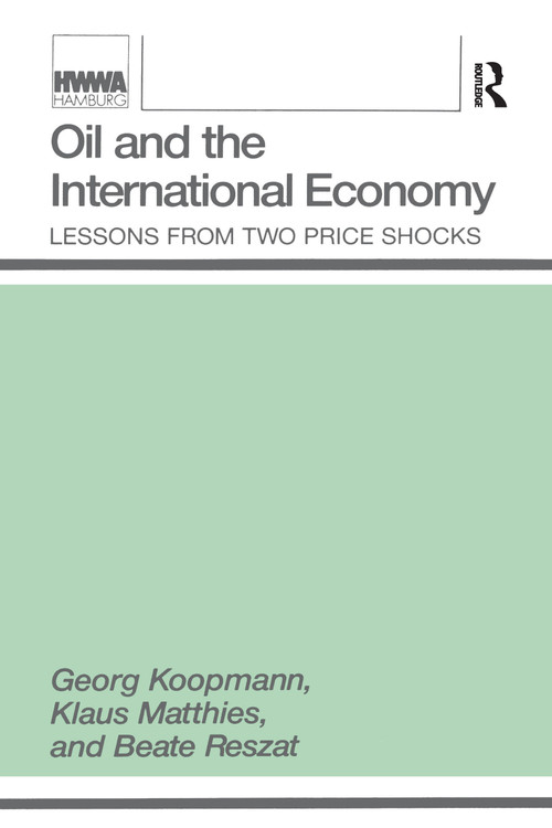 Oil and the International Economy by Georg Koopmann, Klaus Matthies, Beate Reszat, 9780887386169