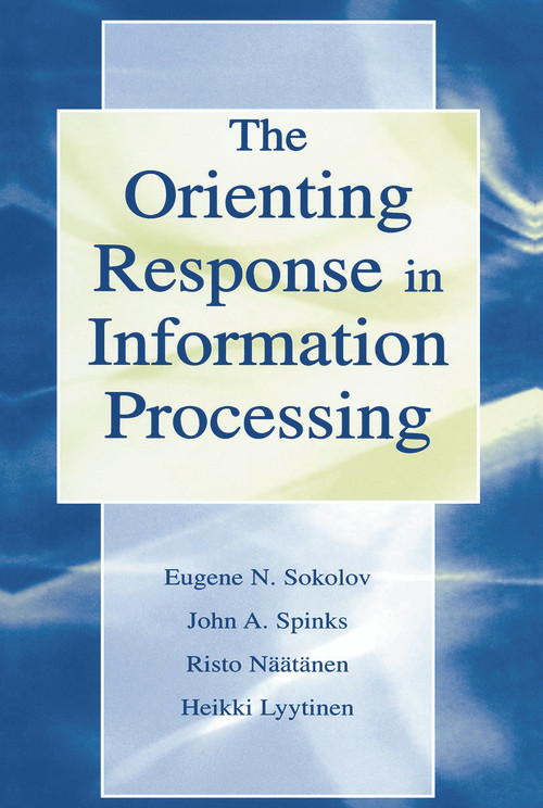 The Orienting Response in Information Processing - 9780415652537 by Heikki Lyytinen, Risto Naatanen, Evgeni N. Sokolov, John Spinks, 9780415652537
