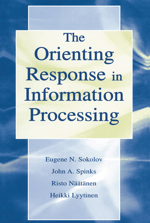 The Orienting Response in Information Processing - 9780415652537 by Heikki Lyytinen, Risto Naatanen, Evgeni N. Sokolov, John Spinks, 9780415652537