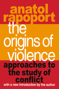 The Origins of Violence (Approaches to the Study of Conflict) by Anatol Rapoport, 9781560007838