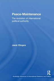 Peace Maintenance (The Evolution of International Political Economy) by Jarat Chopra, 9781138978041