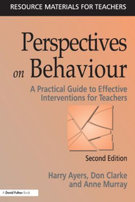 Perspectives on Behaviour (A Practical Guide to Effective Interventions for Teachers) - 9781853466724 by Harry Ayers, Don Clarke, Anne Murray, 9781853466724