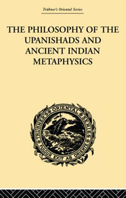 The Philosophy of the Upanishads and Ancient Indian Metaphysics by Archibald Edward Gough, 9780415865807