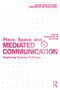 Place, Space, and Mediated Communication (Exploring Context Collapse) - 9781138227927 by Carolyn Marvin, Hong Sun-ha, 9781138227927