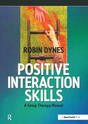 Positive Interaction Skills (A Group Therapy Manual) by Robin Dynes, 9780863883606