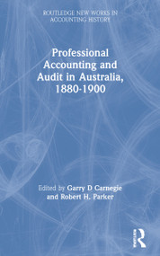 Professional Accounting and Audit in Australia, 1880-1900 - 9781138983885 by Garry D Carnegie, Robert H. Parker, 9781138983885