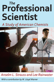 The Professional Scientist (A Study of American Chemists) by Lee Rainwater, 9781412818582