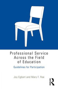 Professional Service Across the Field of Education (Guidelines for Participation) by Joy Egbert, Mary F. Roe, 9781138920811