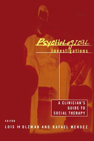 Psychological Investigations (A Clinician's Guide to Social Therapy) by Lois Holzman, Rafael Mendez, 9780415944052