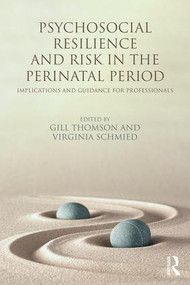 Psychosocial Resilience and Risk in the Perinatal Period (Implications and Guidance for Professionals) - 9781138101586 by Gill Thomson, Virginia Schmied, 9781138101586
