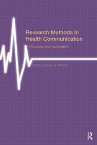 Research Methods in Health Communication (Principles and Application) - 9780415531863 by Bryan B. Whaley, 9780415531863