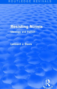 Resisting Novels (Routledge Revivals) (Ideology and Fiction) - 9781138780927 by Lennard J. Davis, 9781138780927