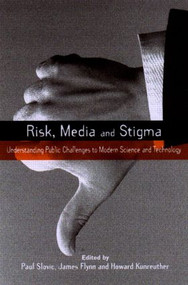Risk, Media and Stigma (Understanding Public Challenges to Modern Science and Technology) - 9781853837005 by Paul Slovic, James Flynn, Howard Kunreuther, 9781853837005