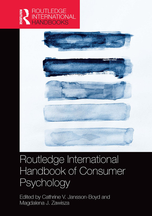 Routledge International Handbook of Consumer Psychology by Cathrine V. Jansson-Boyd, Magdalena J. Zawisza, 9781032477084
