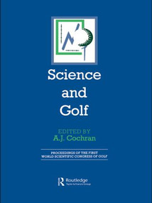 Science and Golf (Routledge Revivals) (Proceedings of the First World Scientific Congress of Golf) by A. J. Cochran, 9780415599948