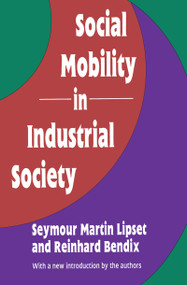 Social Mobility in Industrial Society - 9781560006060 by Seymour Martin Lipset, Reinhard Bendix, 9781560006060