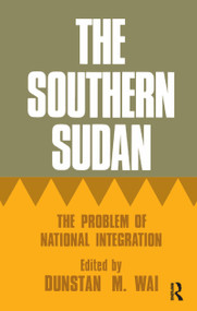 The Southern Sudan (The Problem of National Integration) - 9781138982659 by Dunstan M. Wai, 9781138982659