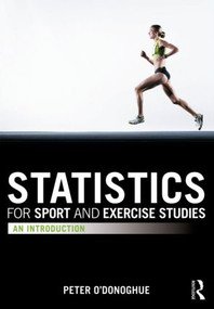 Statistics for Sport and Exercise Studies (An Introduction) by Peter O'Donoghue, 9780415595575