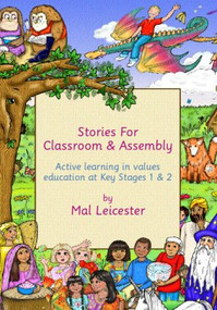 Stories for Classroom and Assembly (Active Learning in Values Education at Key Stages One and Two) - 9780415286992 by Mal Leicester, 9780415286992