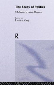 The Study of Politics (A Collection of Inaugural Lectures) - 9781138983342 by Preston King, 9781138983342