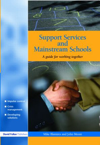 Support Services and Mainstream Schools (A Guide for Working Together) - 9781843120636 by Mike Blamires, John Moore, 9781843120636