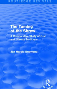 The Taming of the Shrew (Routledge Revivals) (A Comparative Study of Oral and Literary Versions) by Jan Harold Brunvand, 9781138852358