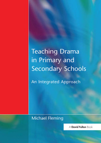 Teaching Drama in Primary and Secondary Schools (An Integrated Approach) - 9781853466885 by Michael Fleming, 9781853466885